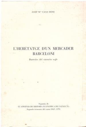 L'HERETATGE D'UN MERCADER BARCELONÍ. Darreries del catorzèn segle. | 9999900004526 | Casas Homs, Josep. | Libros antiguos y de segunda mano con historia