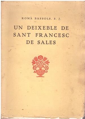 UN DEIXEBLE DE SANT FRANCESC DE SALES | 9999900004861 | Bassols, Romà. | Libros antiguos y de segunda mano con historia