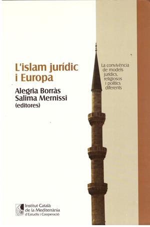 L'ISLAM JURIDIC I EUROPA. La convivència dels models jurídics, religiosos i polítics diferents. | 9999900005219 | Borras, Alegria; Salima Mernissi. ( Editores ) | Libros antiguos y de segunda mano con historia
