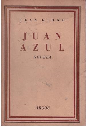 JUAN AZUL | 9999900005233 | Giono, Jean | Libros antiguos y de segunda mano con historia