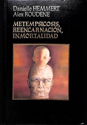METEMPSICOSIS, REENCARNACION, INMORTALIDAD. | 9999900006452 | Hemmert, Danielle; Alex Roudene. | Libros antiguos y de segunda mano con historia