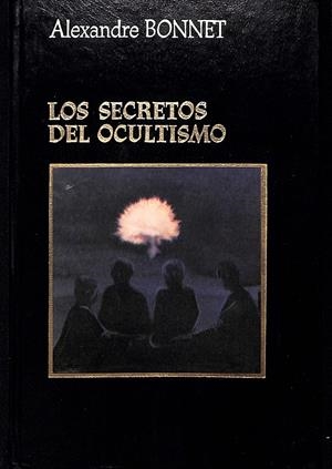 LOS SECRETOS DEL OCULTISMO | 9999900237283 | Bonnet, Alexandre | Libros antiguos y de segunda mano con historia