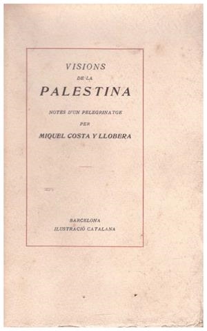 VISIONS DE LA PALESTINA. Notes d'un Peregrinatge | 9999900108217 | Costa y Llobera, Miquel | Libros antiguos y de segunda mano con historia
