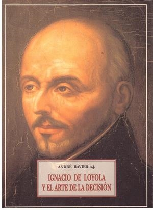 IGNACIO DE LOYOLA Y EL ARTE DE LA DECISIÓN. | 9999900023848 | Ravier, Andre.(s. j.) | Libros antiguos y de segunda mano con historia