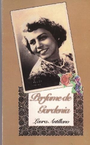 PERFUME DE GARDENIA | 9999900017700 | Antillano, Laura. | Libros antiguos y de segunda mano con historia