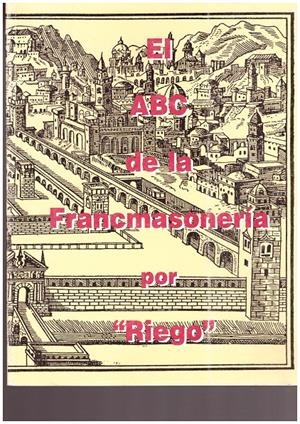 EL ABC DE LA FRANCMASONERIA | 9999900031355 | Riego, Rafael | Libros antiguos y de segunda mano con historia