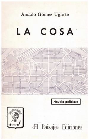 LA COSA | 9999900039177 | Gómez Ugarte, Amado | Libros antiguos y de segunda mano con historia