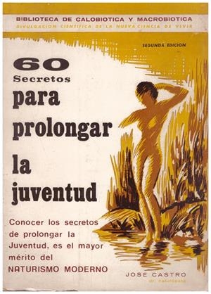 60 SECRETOS PARA PROLONGAR LA JUVENTUD | 9999900054279 | Castro, José | Libros antiguos y de segunda mano con historia