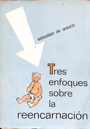 TRES ENFOQUES SOBRE LA REENCARNACION | 9999900055740 | Arauco, Sebastián | Libros antiguos y de segunda mano con historia