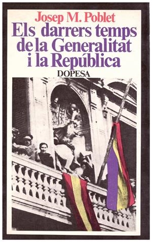 ELS DARRERS TEMPS DE LA GENERALITAT I LA REPÚBLICA | 9999900186413 | Poblet, Josep M | Libros antiguos y de segunda mano con historia