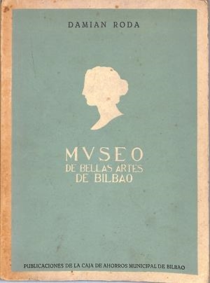 MUSEO DE BELLAS ARTES DE BILBAO | 9999900050424 | Roda, Damian | Libros antiguos y de segunda mano con historia