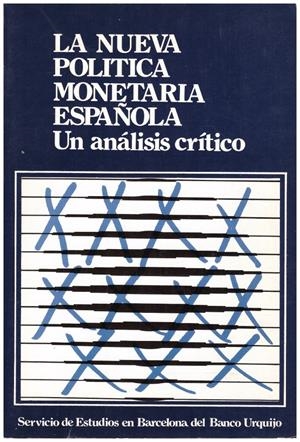 LA NUEVA POLITICA MONETARIA ESPAÑOLA. Un Análisis Crítico | 9999900040470 | Segura Roda, Frederic | Libros antiguos y de segunda mano con historia