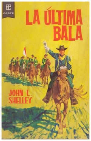 LA ULTIMA BALA | 9999900046199 | Shelley, John L. | Libros antiguos y de segunda mano con historia