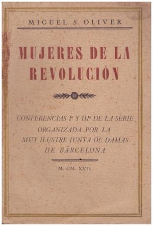 MUJERES DE LA REVOLUCIÓN | 9999900042436 | Oliver, Miguel S | Libros antiguos y de segunda mano con historia