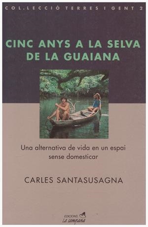 CINC ANYS A LA SELVA DE LA GUAIANA | 9999900015089 | Santasusagna, Carles | Libros antiguos y de segunda mano con historia