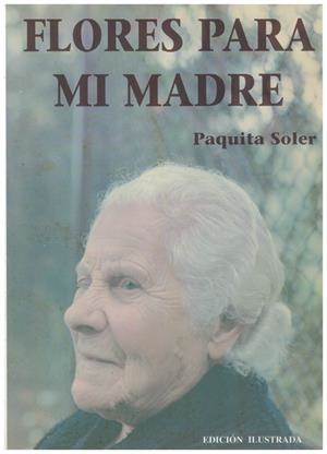 FLORES PARA MI MADRE | 9999900029659 | Soler, Paquita | Libros antiguos y de segunda mano con historia