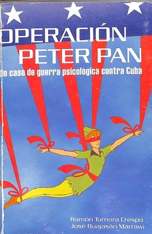 OPERACIÓN PETER PAN: Un caso de guerra psicológica contra Cuba | 9999900026047 | Torreira Crespo, Ramón; José Baudasán Marrawi | Libros antiguos y de segunda mano con historia