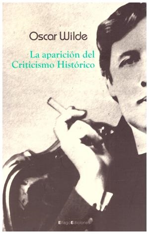 LA APARICION DEL CRITICISMO HISTORICO | 9999900026054 | Wilde, Oscar | Libros antiguos y de segunda mano con historia