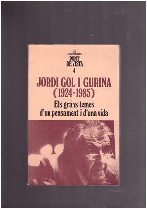 JORDI GOL I GURINA ( 1924-1985 ). ELS GRANS TEMES D'UN PENSAMENT I D'UNA VIDA. | 9999900162868 | Bigorda, Josep. (Presentación y Selección de textos) | Libros antiguos y de segunda mano con historia