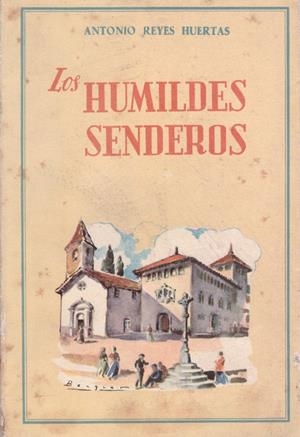 LOS HUMILDES SENDEROS | 9999900153422 | Reyes Huertas, Antonio. | Libros antiguos y de segunda mano con historia