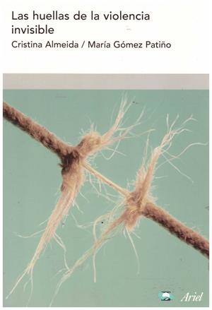 LAS HUELLAS DE LA VIOLENCIA INVISIBLE | 9999900050844 | Almeida, Cristina y Gómez Patiño, María | Libros antiguos y de segunda mano con historia