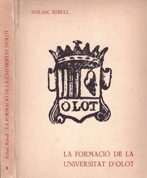 LA FORMACIO DE LA UNIVERSITAT D'OLOT | 9999900160840 | Rebull, Nolasc | Libros antiguos y de segunda mano con historia