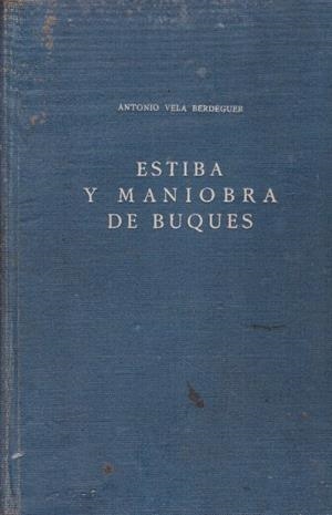 ESTIBA Y MANIOBRA DE BUQUES | 9999900162059 | Vela Berdeguer, Antonio. | Llibres de Companyia - Libros de segunda mano Barcelona