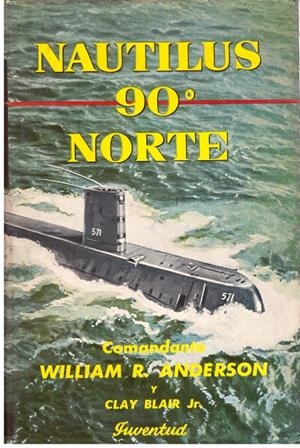 NAUTILUS 90º NORTE. | 9999900126730 | Anderson, William R. | Libros antiguos y de segunda mano con historia