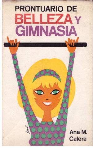 PRONTUARIO DE BELLEZA Y GIMNASIA | 9999900027167 | Calera, Ana María. | Libros antiguos y de segunda mano con historia