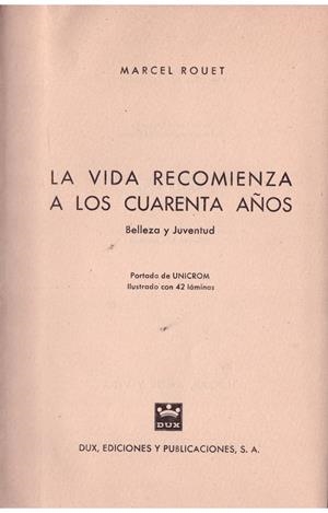 LA VIDA RECOMIENZA A LOS CUARENTA AÑOS. | 9999900028454 | Rouet, Marcel. | Libros antiguos y de segunda mano con historia
