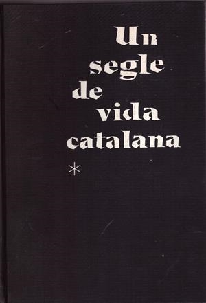 UN SEGLE DE VIDA CATALANA. 1814 - 1930. 2 vols | 9999900024074 | Libros antiguos y de segunda mano con historia