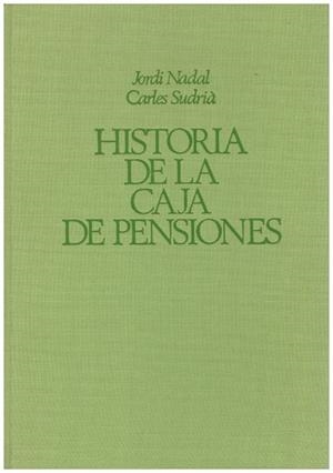 HISTORIA DE LA CAJA DE PENSIONES | 9999900021615 | Nadal,  Jordi y Carles Sudrià | Libros antiguos y de segunda mano con historia