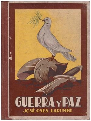 GUERRA Y PAZ | 9999900008067 | Osés Larumbe, José | Libros antiguos y de segunda mano con historia