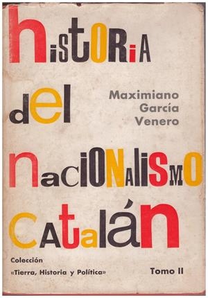 HISTORIA DEL NACIONALISMO CATALÁN. Sólo Tomo II | 9999900077414 | García Venero, Maximiano | Libros antiguos y de segunda mano con historia