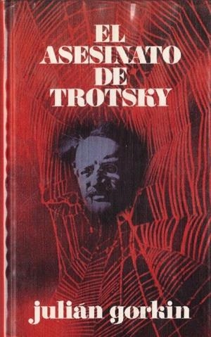 EL ASESINATO DE TROTSKY | 9999900090680 | Gorkin, J. | Libros antiguos y de segunda mano con historia