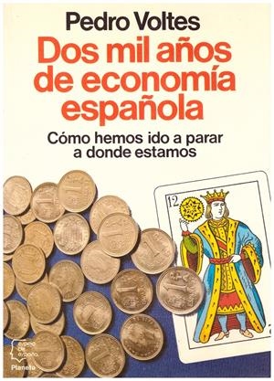 DOS MIL AÑOS DE ECONOMÍA ESPAÑOLA. Cómo hemos ido a parar donde estamos | 9999900091168 | Voltes, Pedro | Libros antiguos y de segunda mano con historia