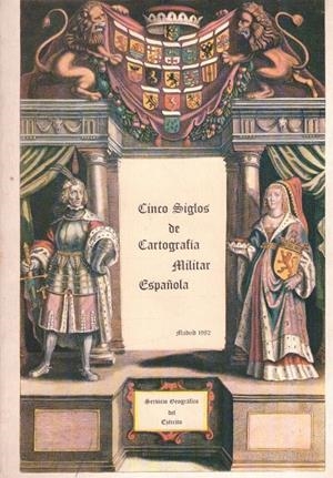 CINCO SIGLOS DE CARTOGRAFÍA MILITAR ESPAÑOLA | 9999900120394 | Varios Autores | Libros antiguos y de segunda mano con historia