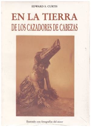 EN LA TIERRA DE LOS CAZADORES DE CABEZAS | 9999900145342 | Curtis, Edward S | Libros antiguos y de segunda mano con historia