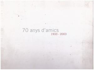 70 ANYS D'AMICS 1933 - 2003 | 9999900067378 | Libros antiguos y de segunda mano con historia