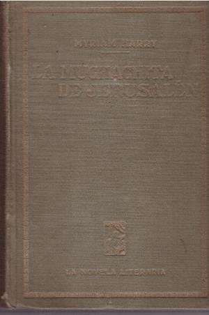 LA MUCHACHITA DE JERUSALÉN. (Novela) | 9999900079074 | Harry, Myriam. | Libros antiguos y de segunda mano con historia