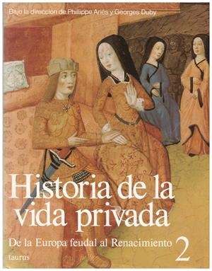 HISTORIA DE LA VIDA PRIVADA. Vol. 2 - De la Europa Feudal al Renacimiento | 9999900012965 | V.V.A.A. | Libros antiguos y de segunda mano con historia