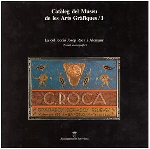 CATALEG DEL MUSEU DE LES ARTS GRAFIQUES/1. La Col·lecció Josep Roca i Alemany (Estudi Monogràfic) | 9999900035742 | Libros antiguos y de segunda mano con historia