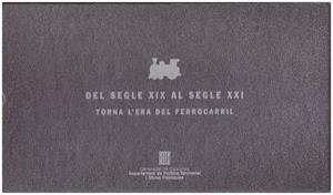 DEL SEGLE XIX AL SEGLE XXI: Torna L'era del Ferrocarril | 9999900020908 | Salmerón i Bosch, Carles | Libros antiguos y de segunda mano con historia