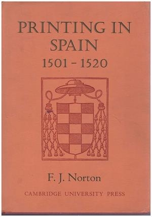PRINTING IN SPAIN, 1501-1520. With a note on the early editions of the Celestina | 9999900070491 | Norton, F.J. | Libros antiguos y de segunda mano con historia