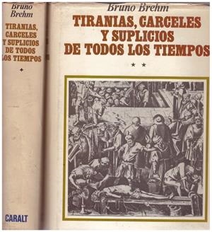 TIRANIAS, CARCELES Y SUPLICIOS DE TODOS LOS TIEMPOS. 2 tomos | 9999900037760 | Brehm, Bruno | Libros antiguos y de segunda mano con historia
