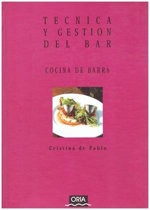 TECNICA Y GESTION DEL BAR. Cocina De Barra. | 9999900133783 | Pablo, Cristina De . | Libros antiguos y de segunda mano con historia