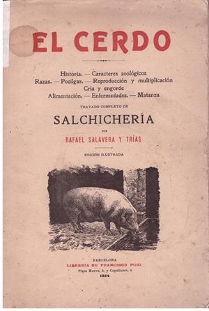 EL CERDO, TRATADO COMPLETO DE SALCHICHERIA | 9999900141375 | Salavera y Trías, Rafael. | Libros antiguos y de segunda mano con historia