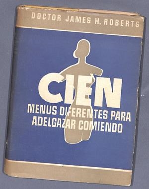 CIEN MENUS DIFERENTES PARA ADELGAZAR COMIENDO | 9999900140293 | Roberts, James H. | Libros antiguos y de segunda mano con historia