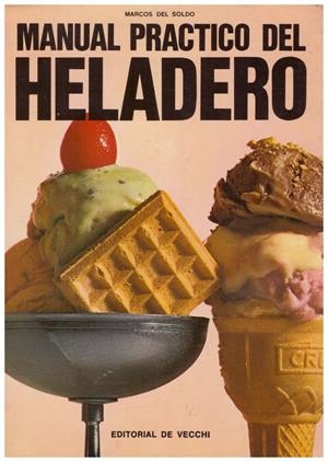 MANUAL PRÁCTICO DEL HELADERO | 9999900140873 | Soldo, Marcos del | Libros antiguos y de segunda mano con historia