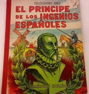 EL PRINCIPE DE LOS INGENIOS ESPAÑOLES. 9 Efemérides Españolas. Entre ellos Miguel de Cervantes Saavedra, con el titulo Puesto ya el pie en el estribo  | 9999900086195 | Diaz Santillana, Santos. | Libros antiguos y de segunda mano con historia